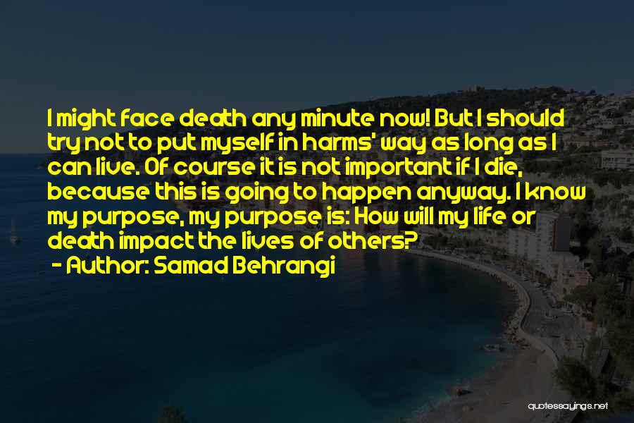 Samad Behrangi Quotes: I Might Face Death Any Minute Now! But I Should Try Not To Put Myself In Harms' Way As Long