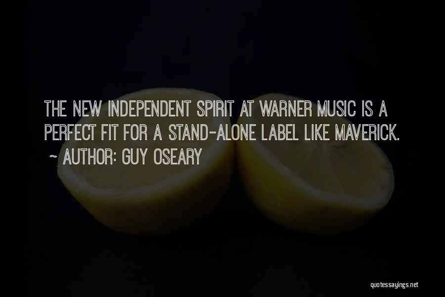 Guy Oseary Quotes: The New Independent Spirit At Warner Music Is A Perfect Fit For A Stand-alone Label Like Maverick.