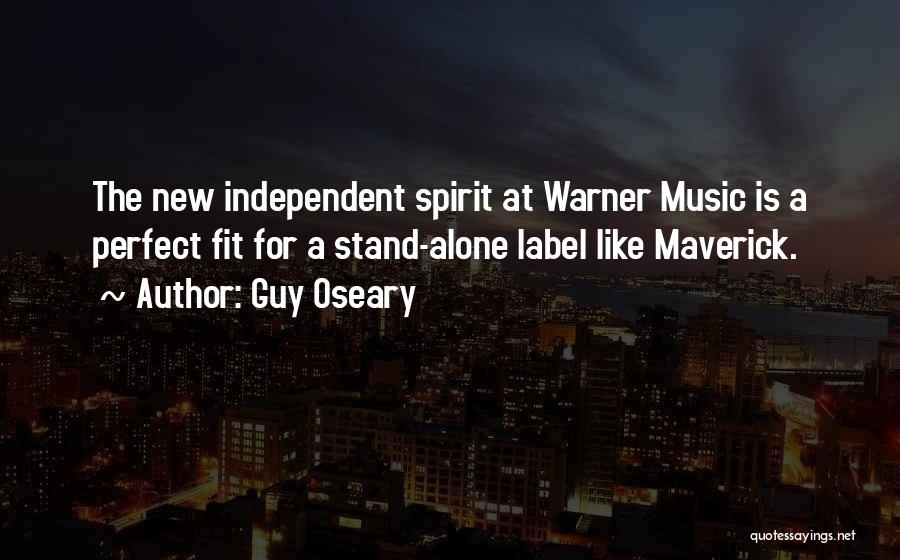 Guy Oseary Quotes: The New Independent Spirit At Warner Music Is A Perfect Fit For A Stand-alone Label Like Maverick.