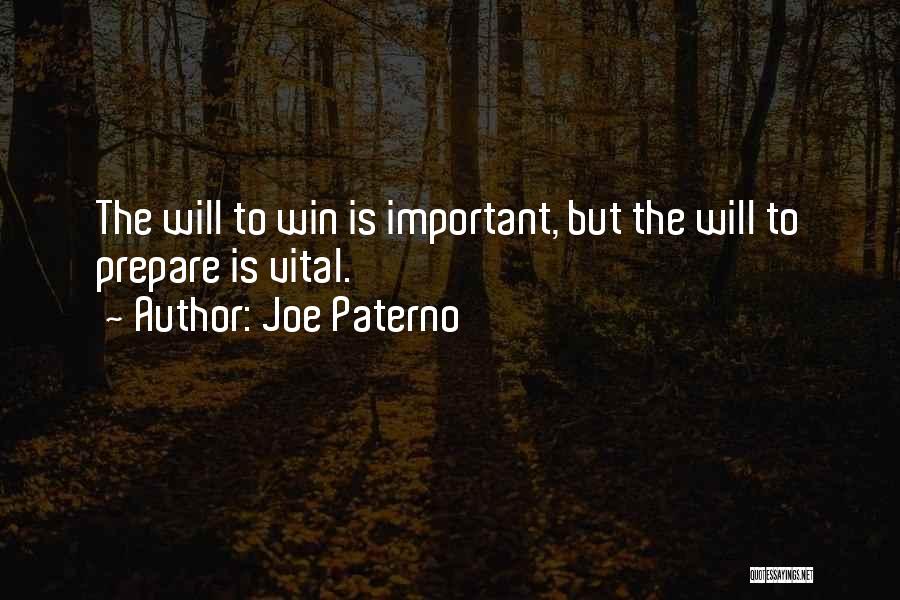 Joe Paterno Quotes: The Will To Win Is Important, But The Will To Prepare Is Vital.