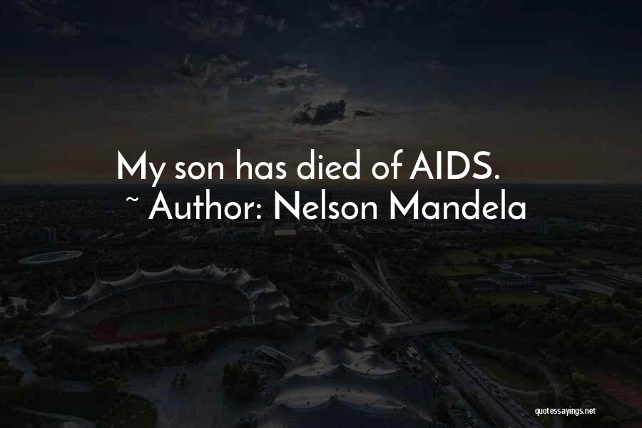 Nelson Mandela Quotes: My Son Has Died Of Aids.