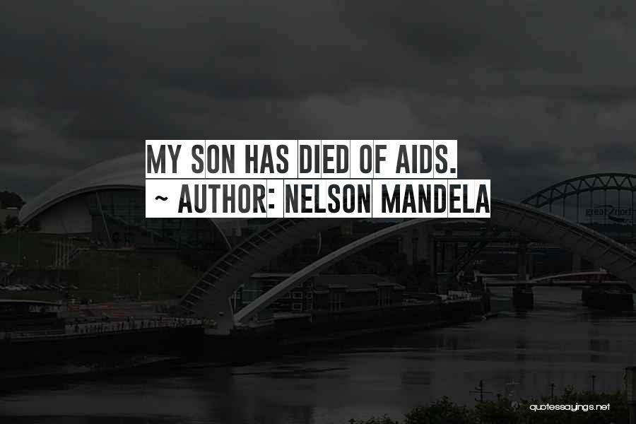 Nelson Mandela Quotes: My Son Has Died Of Aids.