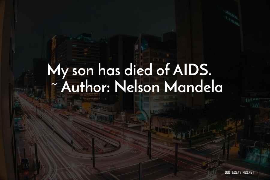 Nelson Mandela Quotes: My Son Has Died Of Aids.