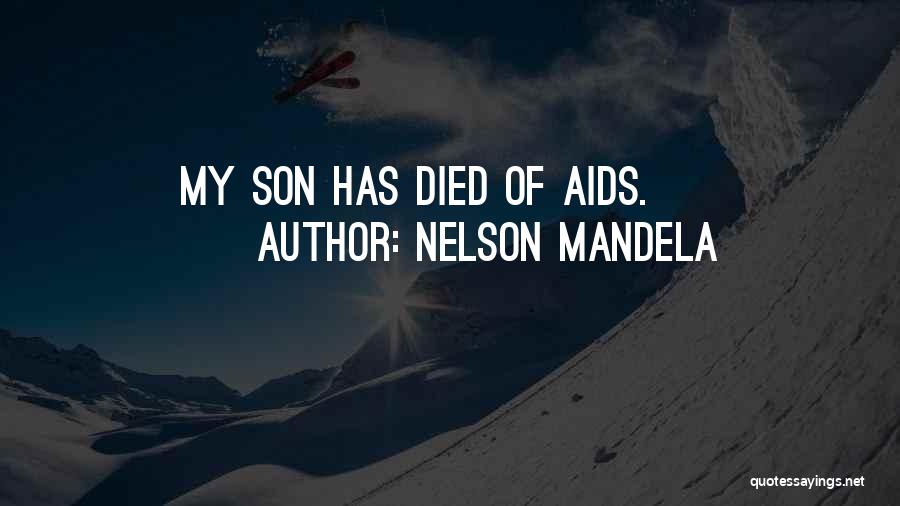 Nelson Mandela Quotes: My Son Has Died Of Aids.