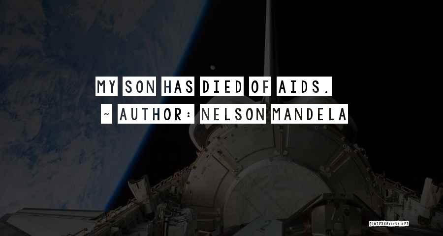 Nelson Mandela Quotes: My Son Has Died Of Aids.