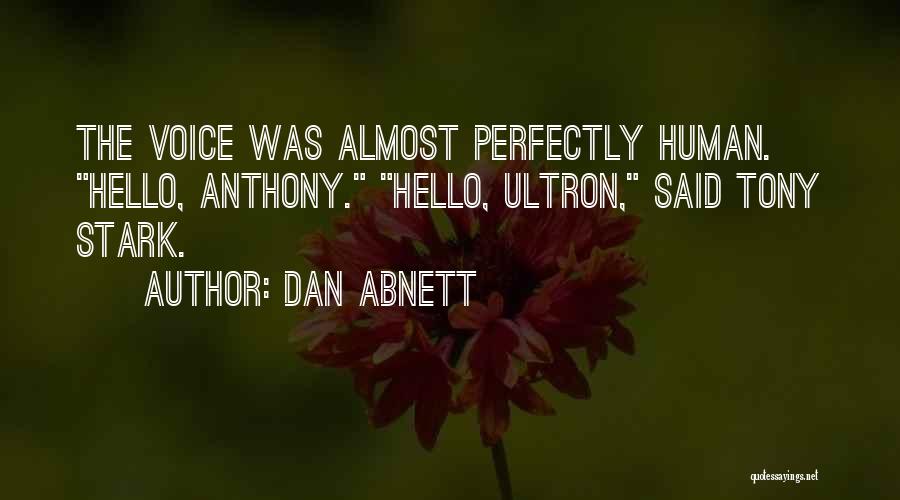 Dan Abnett Quotes: The Voice Was Almost Perfectly Human. Hello, Anthony. Hello, Ultron, Said Tony Stark.