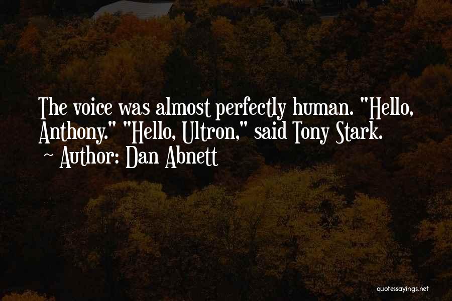 Dan Abnett Quotes: The Voice Was Almost Perfectly Human. Hello, Anthony. Hello, Ultron, Said Tony Stark.