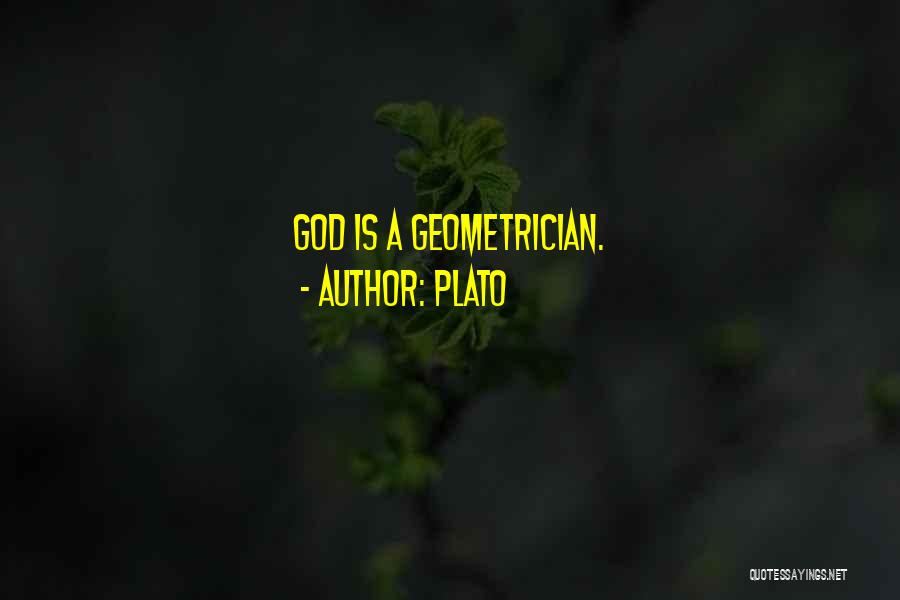 Plato Quotes: God Is A Geometrician.