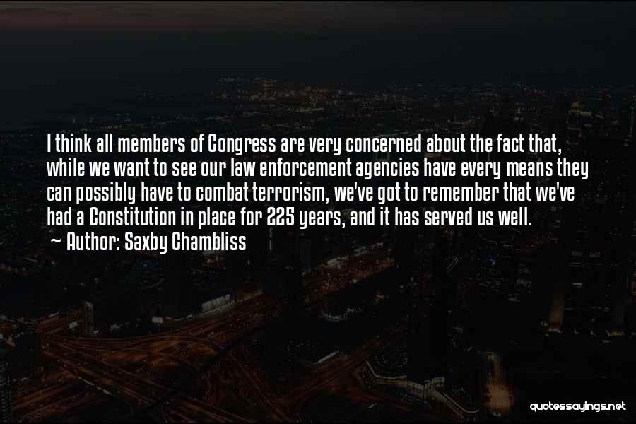 Saxby Chambliss Quotes: I Think All Members Of Congress Are Very Concerned About The Fact That, While We Want To See Our Law