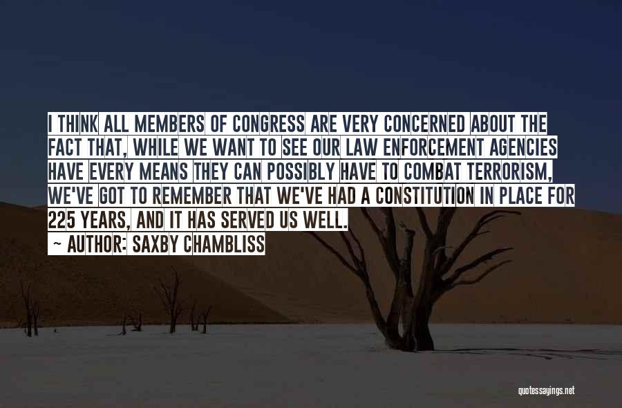 Saxby Chambliss Quotes: I Think All Members Of Congress Are Very Concerned About The Fact That, While We Want To See Our Law