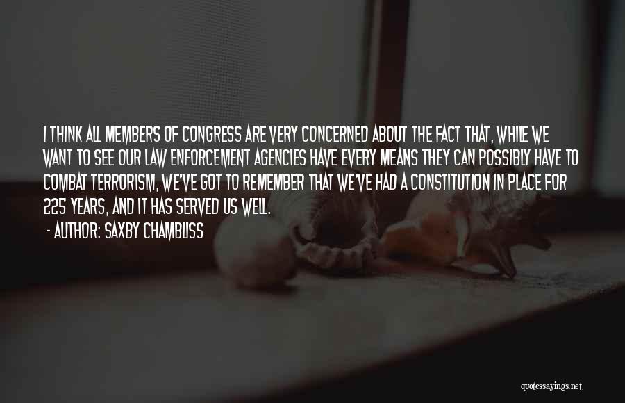 Saxby Chambliss Quotes: I Think All Members Of Congress Are Very Concerned About The Fact That, While We Want To See Our Law