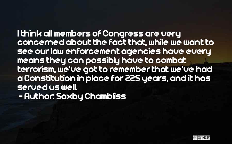 Saxby Chambliss Quotes: I Think All Members Of Congress Are Very Concerned About The Fact That, While We Want To See Our Law