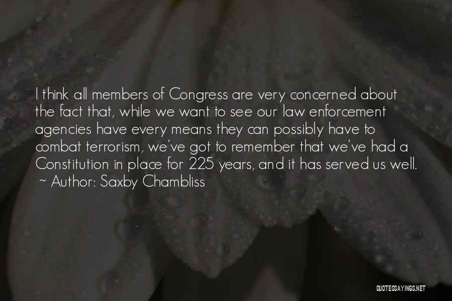 Saxby Chambliss Quotes: I Think All Members Of Congress Are Very Concerned About The Fact That, While We Want To See Our Law