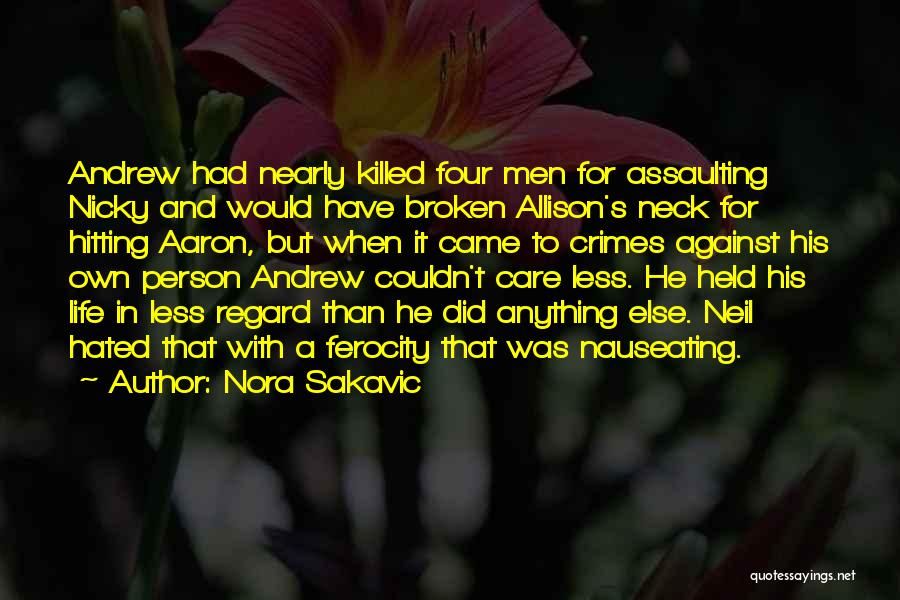 Nora Sakavic Quotes: Andrew Had Nearly Killed Four Men For Assaulting Nicky And Would Have Broken Allison's Neck For Hitting Aaron, But When