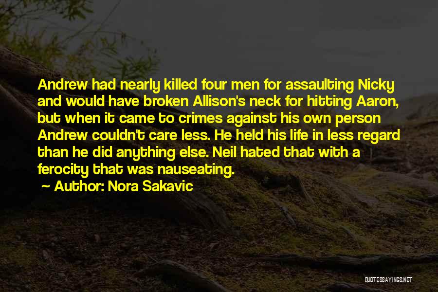 Nora Sakavic Quotes: Andrew Had Nearly Killed Four Men For Assaulting Nicky And Would Have Broken Allison's Neck For Hitting Aaron, But When