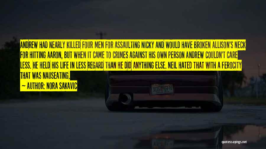 Nora Sakavic Quotes: Andrew Had Nearly Killed Four Men For Assaulting Nicky And Would Have Broken Allison's Neck For Hitting Aaron, But When