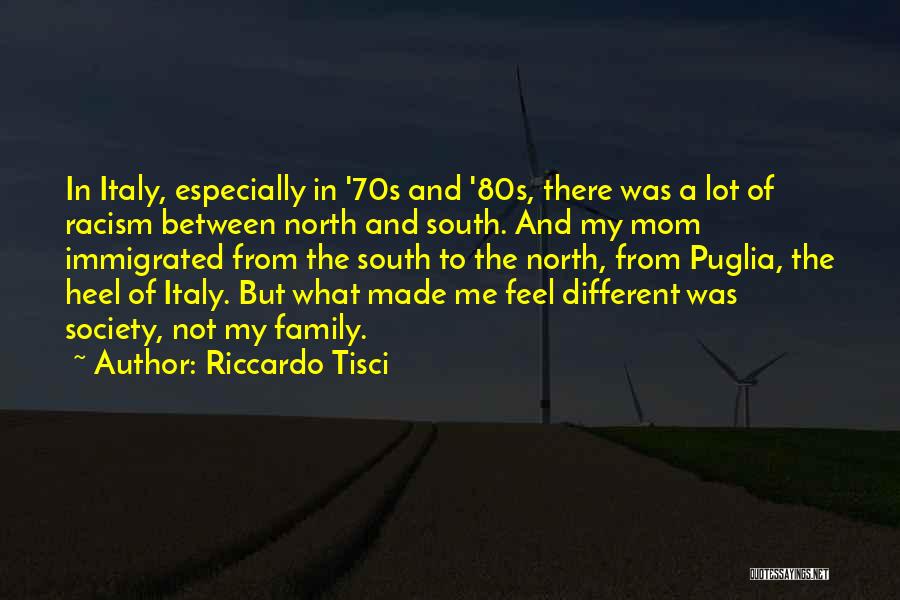 Riccardo Tisci Quotes: In Italy, Especially In '70s And '80s, There Was A Lot Of Racism Between North And South. And My Mom