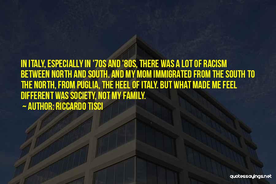 Riccardo Tisci Quotes: In Italy, Especially In '70s And '80s, There Was A Lot Of Racism Between North And South. And My Mom