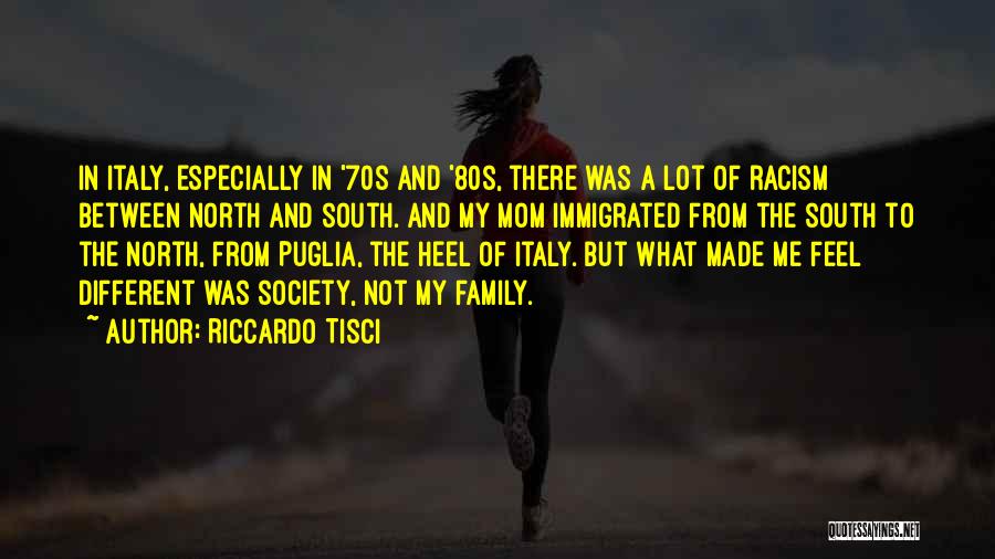 Riccardo Tisci Quotes: In Italy, Especially In '70s And '80s, There Was A Lot Of Racism Between North And South. And My Mom