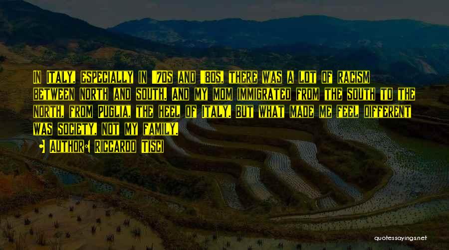 Riccardo Tisci Quotes: In Italy, Especially In '70s And '80s, There Was A Lot Of Racism Between North And South. And My Mom