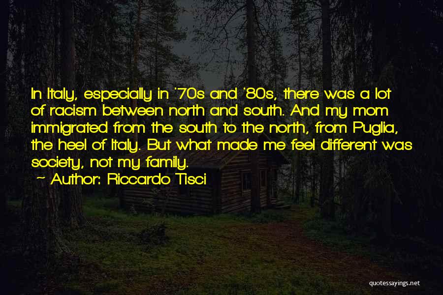 Riccardo Tisci Quotes: In Italy, Especially In '70s And '80s, There Was A Lot Of Racism Between North And South. And My Mom