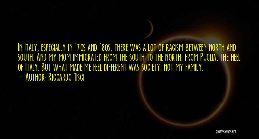 Riccardo Tisci Quotes: In Italy, Especially In '70s And '80s, There Was A Lot Of Racism Between North And South. And My Mom