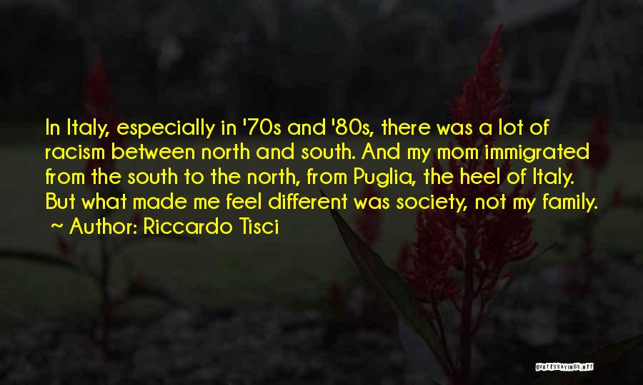 Riccardo Tisci Quotes: In Italy, Especially In '70s And '80s, There Was A Lot Of Racism Between North And South. And My Mom