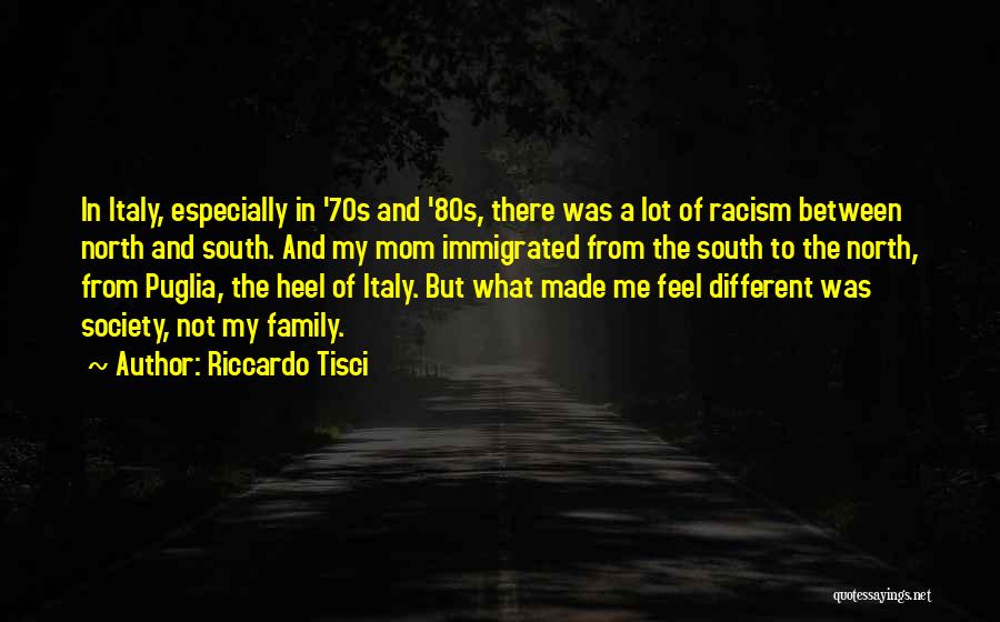 Riccardo Tisci Quotes: In Italy, Especially In '70s And '80s, There Was A Lot Of Racism Between North And South. And My Mom