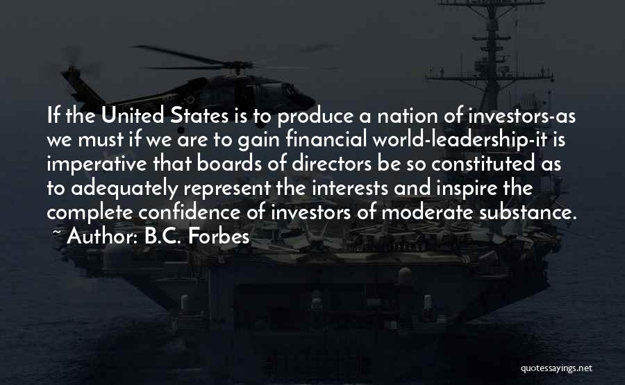 B.C. Forbes Quotes: If The United States Is To Produce A Nation Of Investors-as We Must If We Are To Gain Financial World-leadership-it