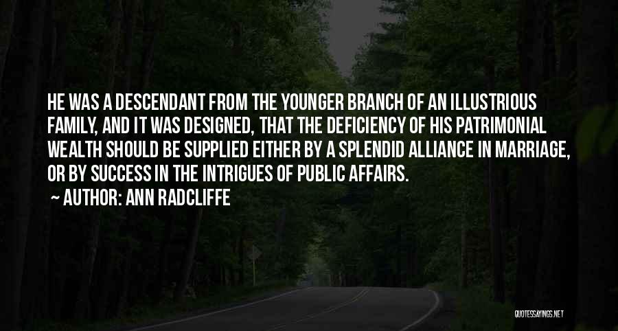 Ann Radcliffe Quotes: He Was A Descendant From The Younger Branch Of An Illustrious Family, And It Was Designed, That The Deficiency Of