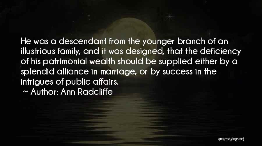Ann Radcliffe Quotes: He Was A Descendant From The Younger Branch Of An Illustrious Family, And It Was Designed, That The Deficiency Of