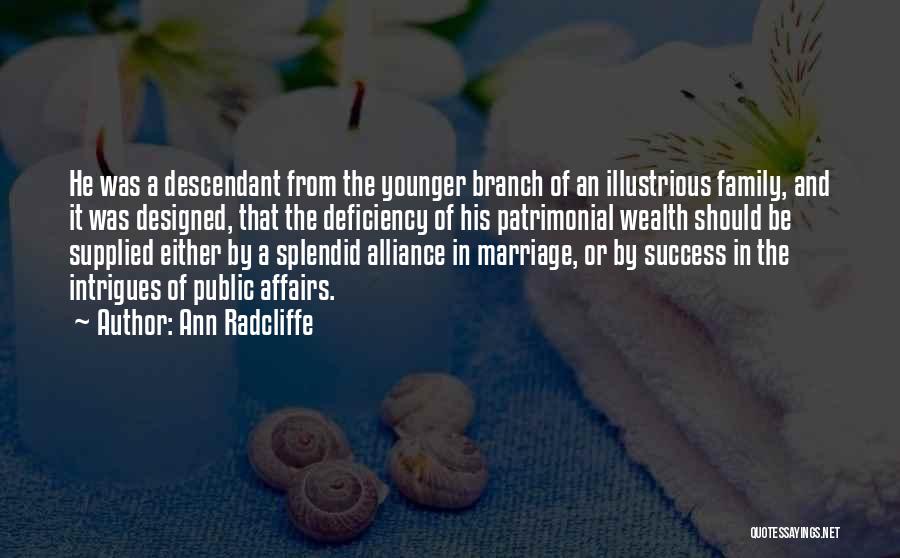 Ann Radcliffe Quotes: He Was A Descendant From The Younger Branch Of An Illustrious Family, And It Was Designed, That The Deficiency Of