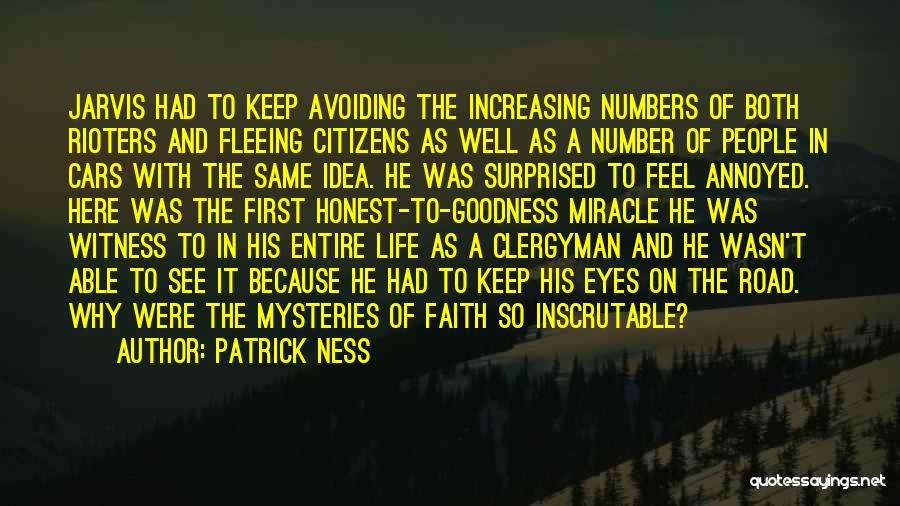 Patrick Ness Quotes: Jarvis Had To Keep Avoiding The Increasing Numbers Of Both Rioters And Fleeing Citizens As Well As A Number Of