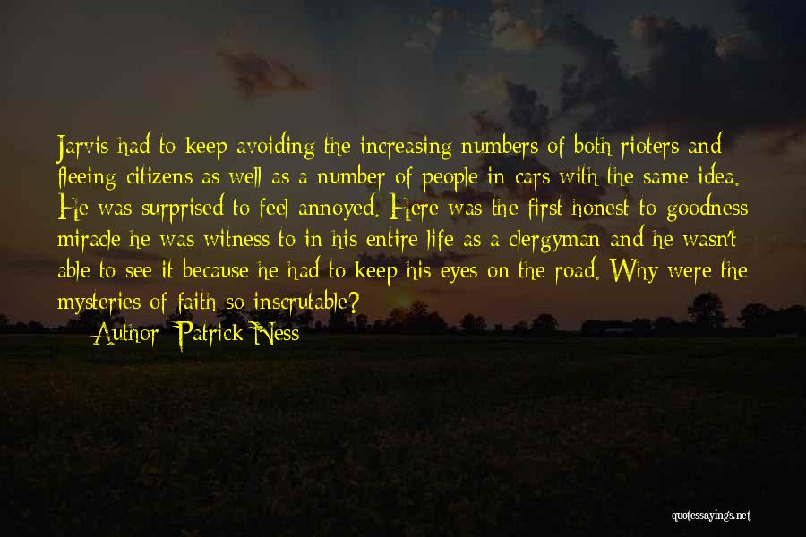 Patrick Ness Quotes: Jarvis Had To Keep Avoiding The Increasing Numbers Of Both Rioters And Fleeing Citizens As Well As A Number Of