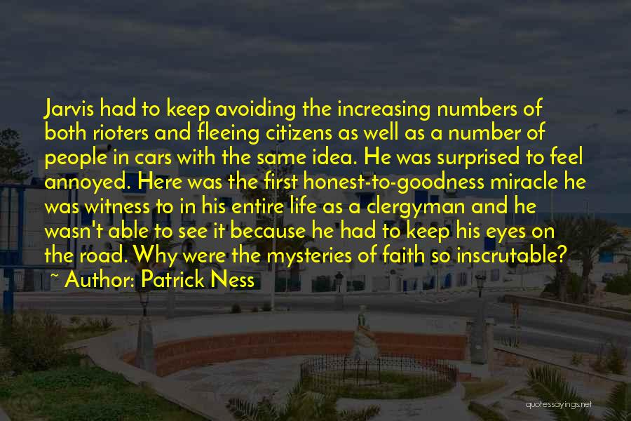 Patrick Ness Quotes: Jarvis Had To Keep Avoiding The Increasing Numbers Of Both Rioters And Fleeing Citizens As Well As A Number Of