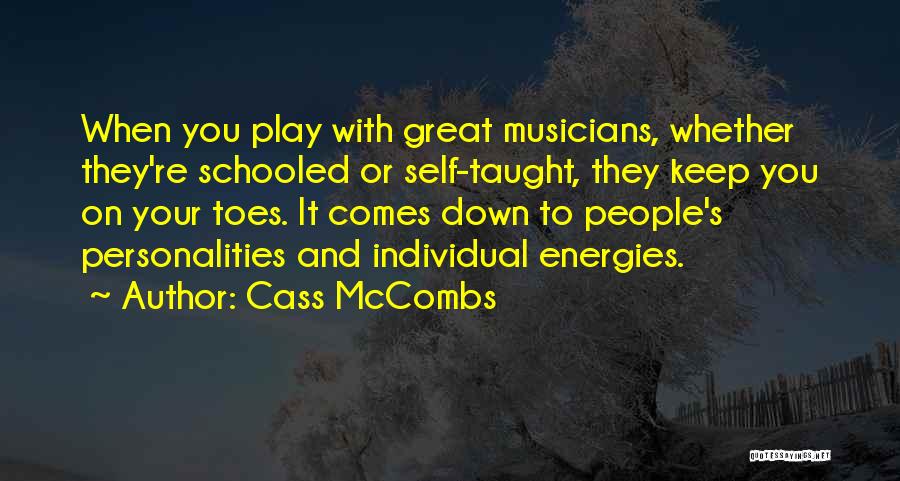 Cass McCombs Quotes: When You Play With Great Musicians, Whether They're Schooled Or Self-taught, They Keep You On Your Toes. It Comes Down