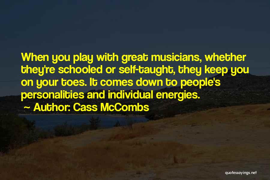 Cass McCombs Quotes: When You Play With Great Musicians, Whether They're Schooled Or Self-taught, They Keep You On Your Toes. It Comes Down