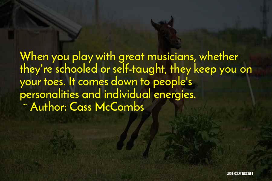 Cass McCombs Quotes: When You Play With Great Musicians, Whether They're Schooled Or Self-taught, They Keep You On Your Toes. It Comes Down