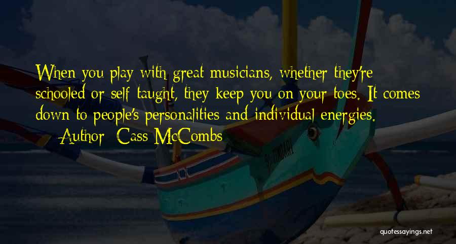 Cass McCombs Quotes: When You Play With Great Musicians, Whether They're Schooled Or Self-taught, They Keep You On Your Toes. It Comes Down