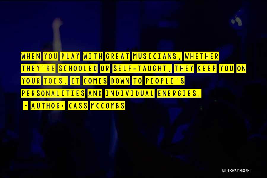 Cass McCombs Quotes: When You Play With Great Musicians, Whether They're Schooled Or Self-taught, They Keep You On Your Toes. It Comes Down
