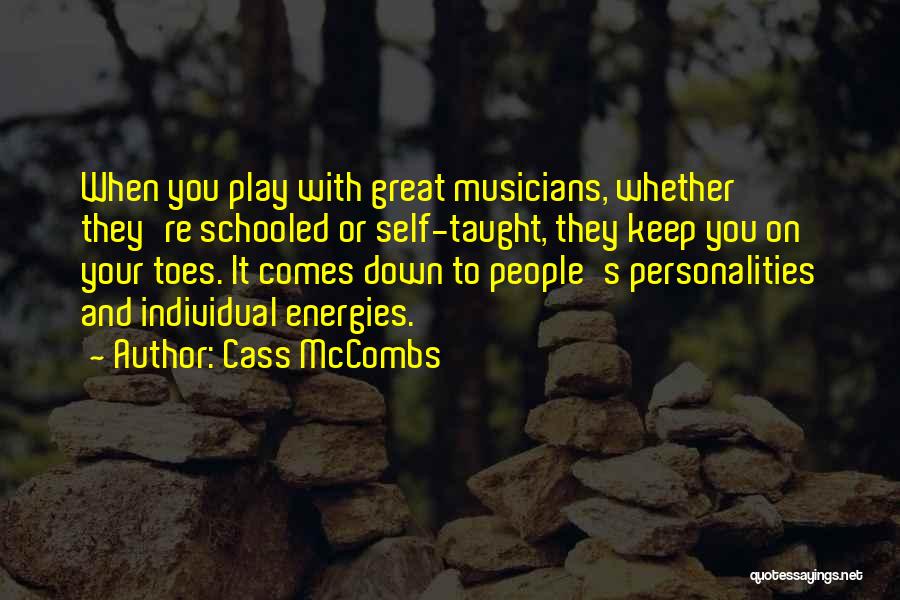 Cass McCombs Quotes: When You Play With Great Musicians, Whether They're Schooled Or Self-taught, They Keep You On Your Toes. It Comes Down
