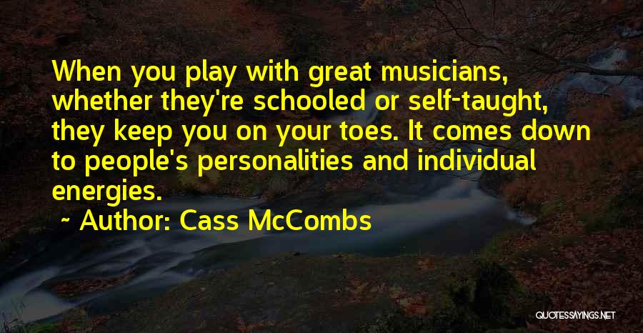Cass McCombs Quotes: When You Play With Great Musicians, Whether They're Schooled Or Self-taught, They Keep You On Your Toes. It Comes Down