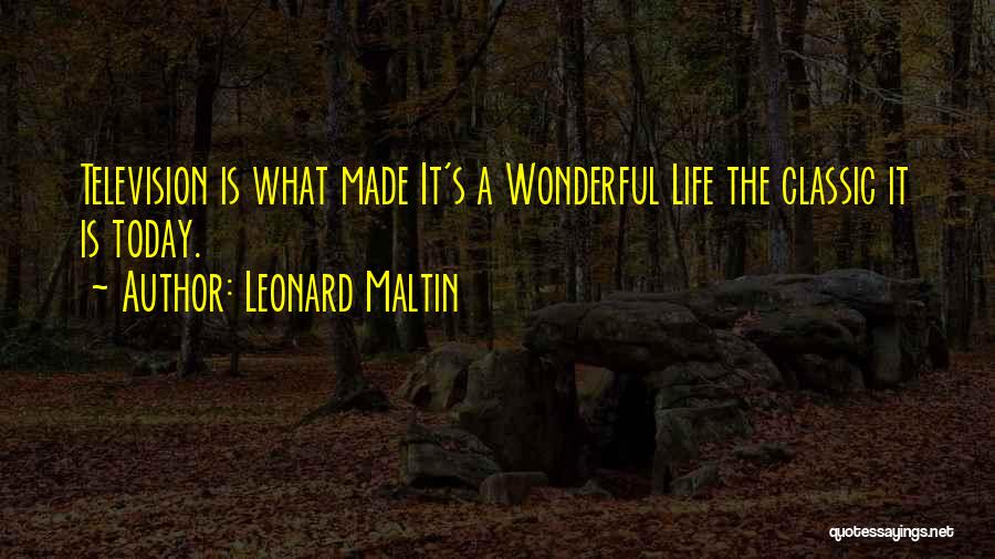 Leonard Maltin Quotes: Television Is What Made It's A Wonderful Life The Classic It Is Today.