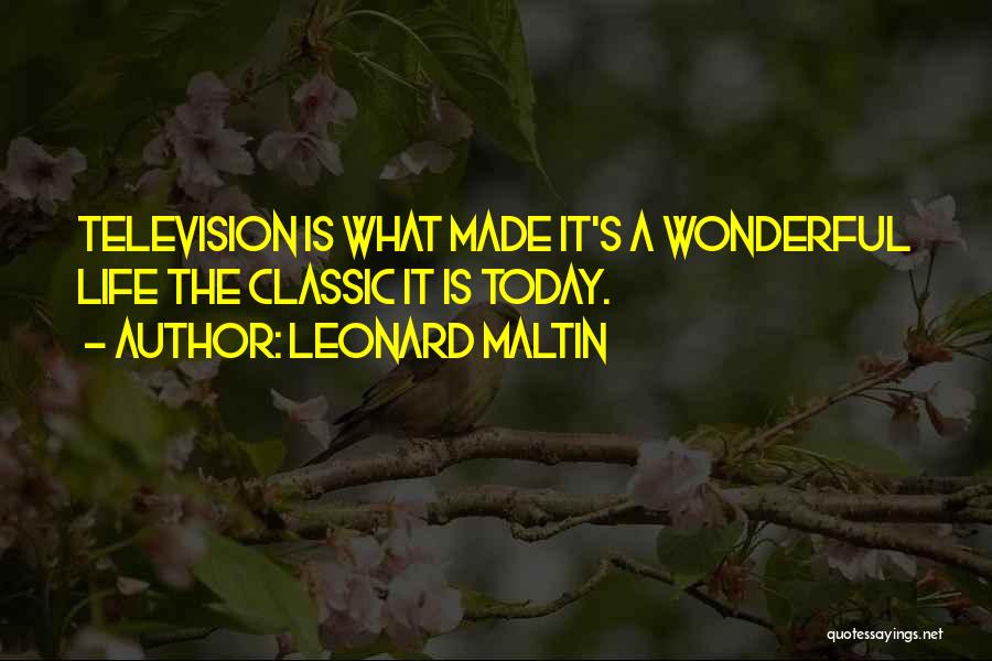 Leonard Maltin Quotes: Television Is What Made It's A Wonderful Life The Classic It Is Today.