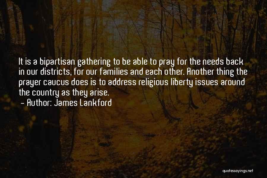 James Lankford Quotes: It Is A Bipartisan Gathering To Be Able To Pray For The Needs Back In Our Districts, For Our Families