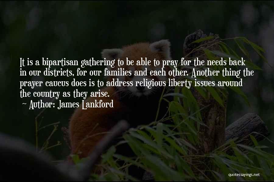 James Lankford Quotes: It Is A Bipartisan Gathering To Be Able To Pray For The Needs Back In Our Districts, For Our Families