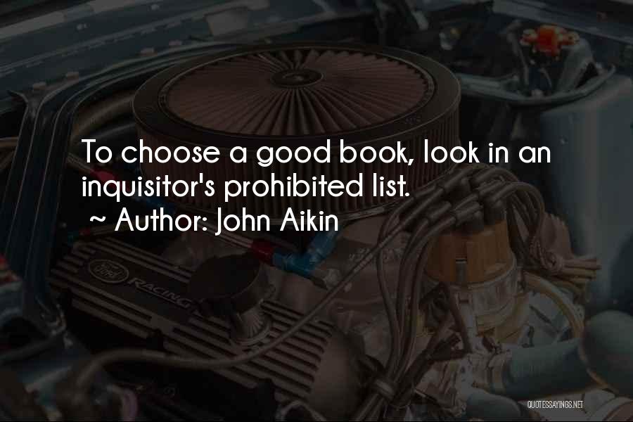 John Aikin Quotes: To Choose A Good Book, Look In An Inquisitor's Prohibited List.