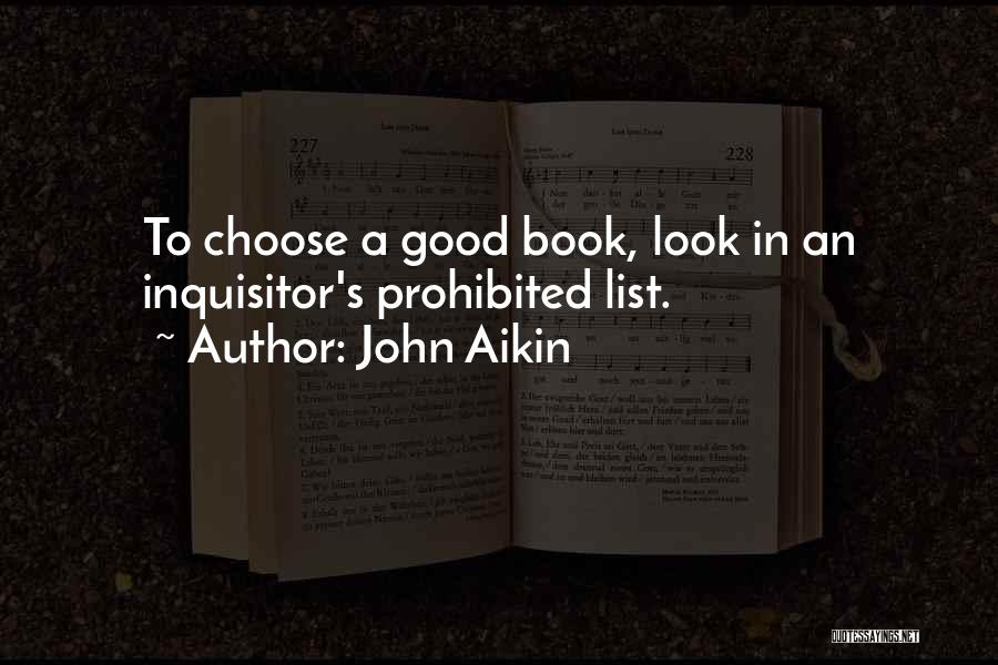 John Aikin Quotes: To Choose A Good Book, Look In An Inquisitor's Prohibited List.