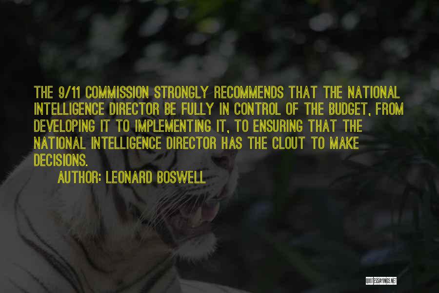 Leonard Boswell Quotes: The 9/11 Commission Strongly Recommends That The National Intelligence Director Be Fully In Control Of The Budget, From Developing It