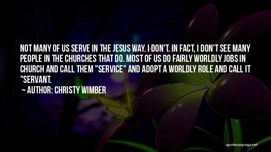 Christy Wimber Quotes: Not Many Of Us Serve In The Jesus Way. I Don't. In Fact, I Don't See Many People In The